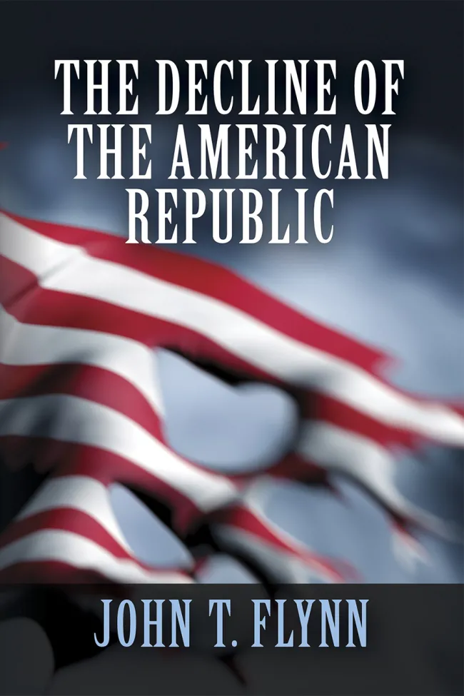 Decline of the American Republic by John T. Flynn